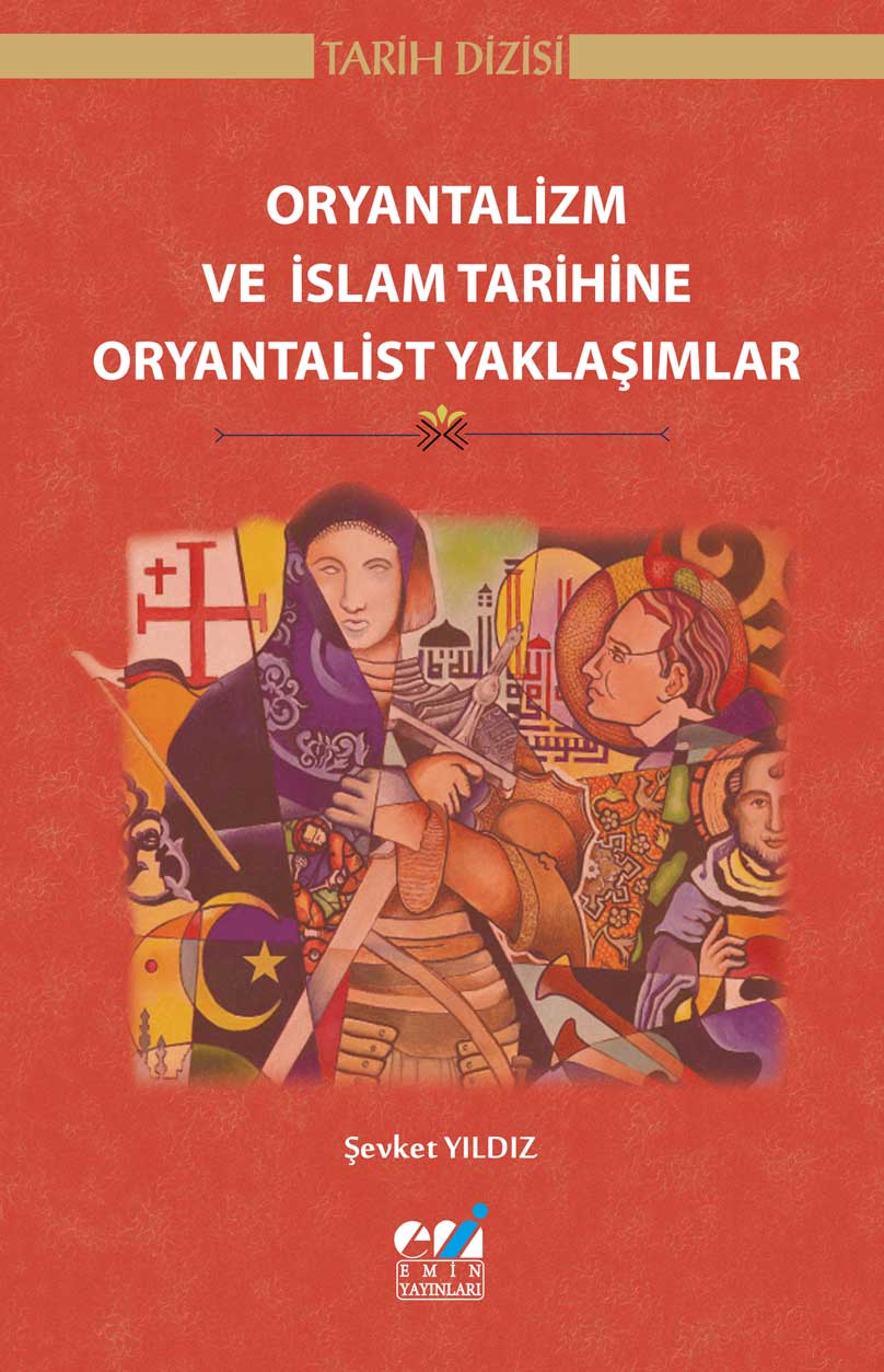 Oryantalizm ve  İslam Tarihine  Oryantalist Yaklaşımlar