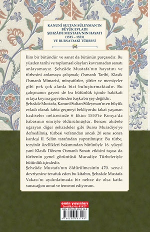 Kanunî Sultan Süleyman’ın Büyük Evladı Şehzâde Mustafa’nın Hayatı (1515 – 1553) ve Bursa’daki Türbesi
