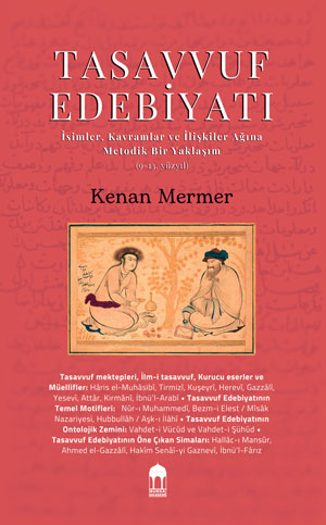 Tasavvuf Edebiyatı  -İsimler, Kavramlar ve İlişkiler Ağına  Metodik Bir Yaklaşım- (9-13. yüzyıllar)